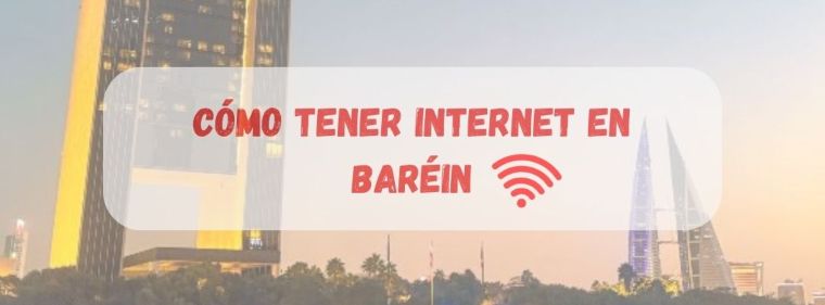 Cómo tener internet en Barein